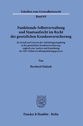 Funktionale Selbstverwaltung und Staatsaufsicht im Recht der gesetzlichen Krankenversicherung.