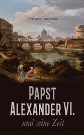 Papst Alexander VI. und seine Zeit