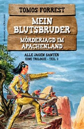 Mein Blutsbruder - Mörderjagd im Apachenland, Trilogie Teil 3: Alle jagen Santer