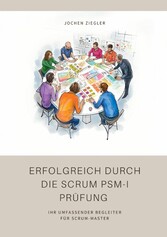 Erfolgreich durch die Scrum PSM-I Prüfung