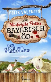 Bayerisch Öd - Der Fluch der Wahrsagerin