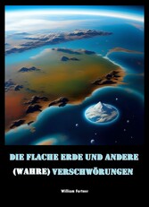 Die Flache Erde und andere (wahre) Verschwörungen