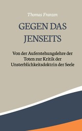 Gegen das Jenseits: