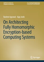 On Architecting Fully Homomorphic Encryption-based Computing Systems