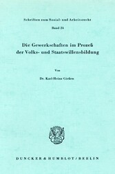 Die Gewerkschaften im Prozeß der Volks- und Staatswillensbildung.