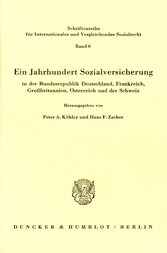 Ein Jahrhundert Sozialversicherung - in der Bundesrepublik Deutschland, Frankreich, Großbritannien, Österreich und der Schweiz.