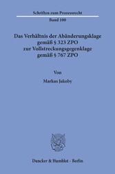 Das Verhältnis der Abänderungsklage gemäß § 323 ZPO zur Vollstreckungsgegenklage gemäß § 767 ZPO.