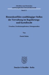 Binnenkonflikte unabhängiger Stellen der Verwaltung im Regulierungs- und Kartellrecht.