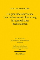 Die grenzüberschreitende Unternehmensrestrukturierung im europäischen Rechtsrahmen