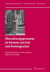 Übersetzungsprozesse im Kontext von Exil und Postmigration