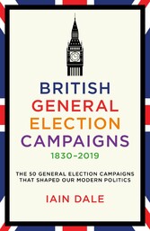 British General Election Campaigns 1830-2019