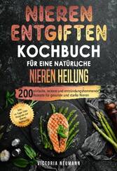 Nieren entgiften Kochbuch für eine natürliche Nieren Heilung