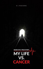 MY LIFE VS. CANCER | Based on a true story