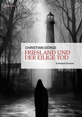 FRIESLAND UND DER EILIGE TOD