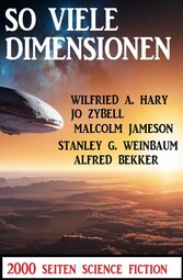 So viele Dimensionen: 2000 Seiten Science Fiction