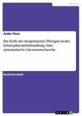 Die Rolle der tiergestützten Therapie in der Schizophreniebehandlung. Eine systematische Literaturrecherche