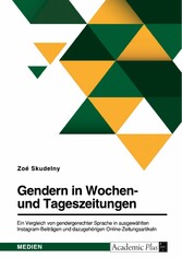 Gendern in Wochen- und Tageszeitungen. Ein Vergleich von gendergerechter Sprache in ausgewählten Instagram-Beiträgen und dazugehörigen Online-Zeitungsartikeln