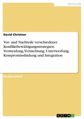 Vor- und Nachteile verschiedener Konfliktbewältigungsstrategien. Vermeidung, Vernichtung, Unterwerfung, Kompromissfindung und Integration