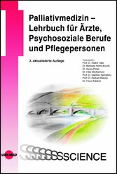 Palliativmedizin - Lehrbuch für Ärzte, Psychosoziale Berufe und Pflegepersonen