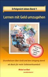 Erfolgreich leben - Band 1: Lernen mit Geld umzugehen