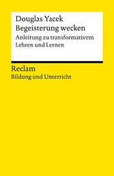 Begeisterung wecken. Anleitung zu transformativem Lehren und Lernen