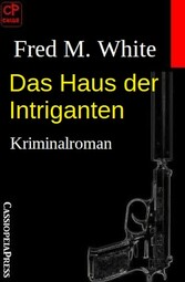 Das Haus der Intriganten: Kriminalroman