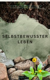 SELBSTBEWUSSTER LEBEN