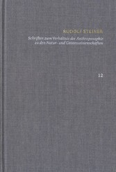 Rudolf Steiner: Schriften. Kritische Ausgabe / Band 12: Schriften zum Verhältnis der Anthroposophie zu den Natur- und Geisteswissenschaften