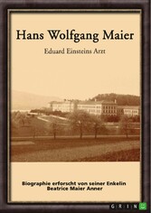 Hans Wolfgang Maier. Eduard Einsteins Arzt