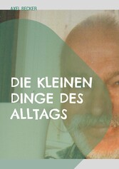 Die kleinen Dinge des Alltags