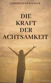 DIE KRAFT DER ACHTSAMKEIT