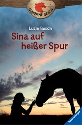 Sunshine Ranch 1: Sina auf heißer Spur