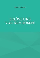 Erlöse uns von dem Bösen!