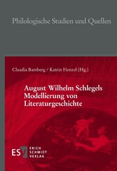 August Wilhelm Schlegels Modellierung von Literaturgeschichte