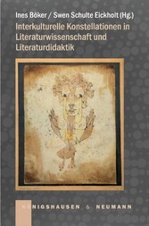 Interkulturelle Konstellationen in Literaturwissenschaft und Literaturdidaktik