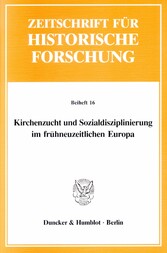 Kirchenzucht und Sozialdisziplinierung im frühneuzeitlichen Europa.