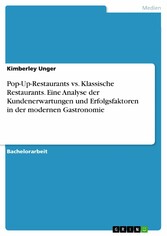 Pop-Up-Restaurants vs. Klassische Restaurants. Eine Analyse der Kundenerwartungen und Erfolgsfaktoren in der modernen Gastronomie