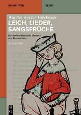 Walther von der Vogelweide: Leich, Lieder, Sangsprüche