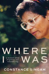 Where I Was: A memoir about forgetting and remembering