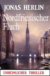 Nordfriesischer Fluch: Unheimlicher Thriller