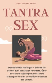 TANTRA SEX  The Beginner's Guide - Step-by-Step to Tantric Sex for Couples.