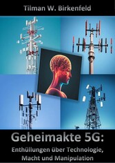 Geheimakte 5G: Enthüllungen über Technologie, Macht und Manipulation