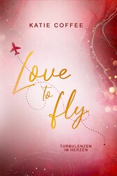 Love to fly: Turbulenzen im Herzen