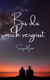 Bis du mich vergisst