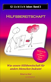 Glücklich leben - Band 3: Hilfsbereitschaft