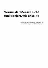 Warum der Mensch nicht funktioniert, wie er sollte