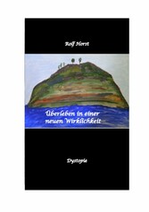 Überleben in einer neuen Wirklichkeit, Dystopie, Klimawandel, Tsunami, Bio, Bergbauernhof, Autismus, Trenntoilette, Windkraft, Photovoltaik, Solar, Wasserverbrauch, Konsumverhalten