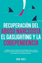 Recuperación del abuso narcisista, el gaslighting y la codependencia