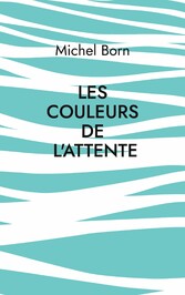 Les couleurs de l&apos;attente