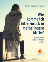 Wie komme ich bitte zurück in meine innere Mitte?